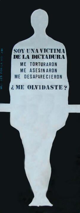 Soy una víctima de la dictadura. Me torturaron, me violaron, me desaparecieron ¿me olvidaste?