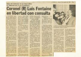 Coronel (R) Luis Fontaine en libertad con consulta...