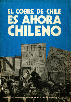 El cobre de Chile es ahora chileno: discurso del presidente Allende en el día de la dignidad naci...